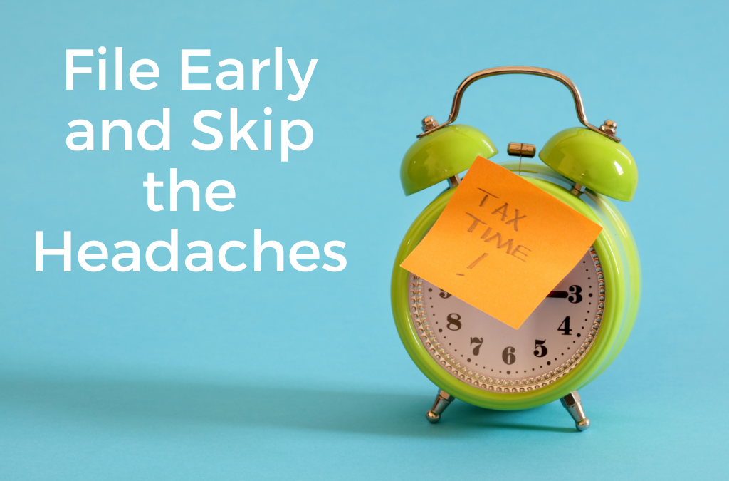 File Early and Skip the Headaches
